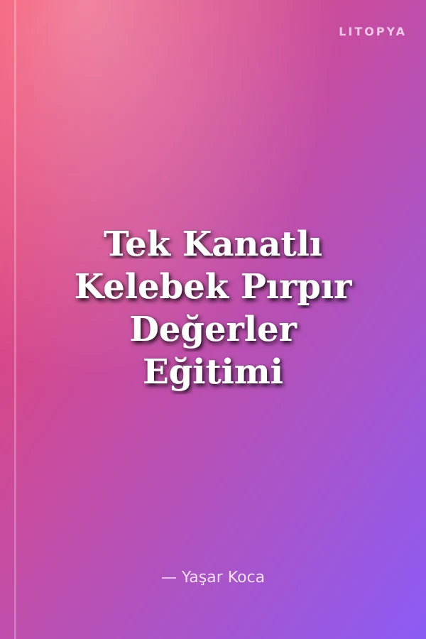 Tek Kanatlı Kelebek Pırpır Değerler Eğitimi (Birlikte Kardeşçe Yaşamak)