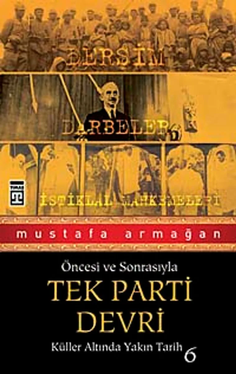 Tek Parti Devri / Öncesi ve Sonrasıyla Küller Altında Yakın Tarih-6