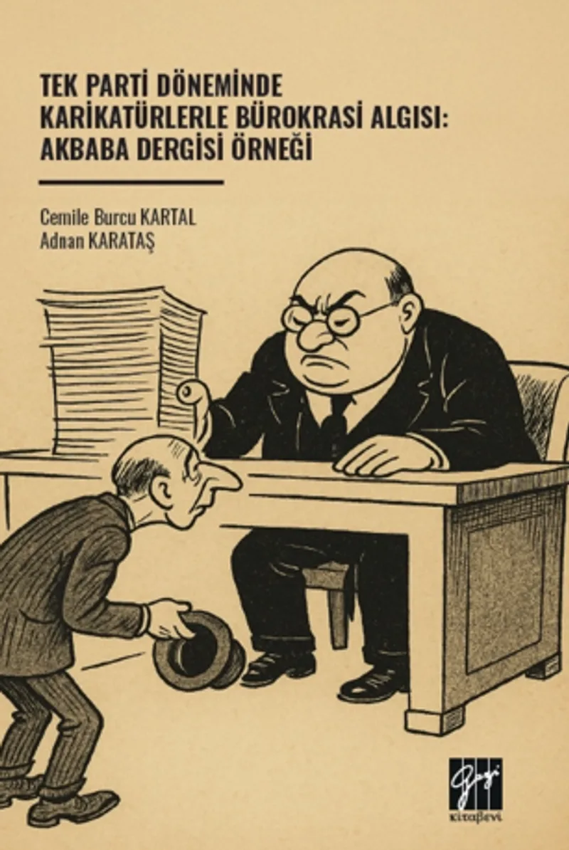 Tek Parti Döneminde Karikatürlerle Bürokrasi Algısı: Akbaba Dergisi Örneği