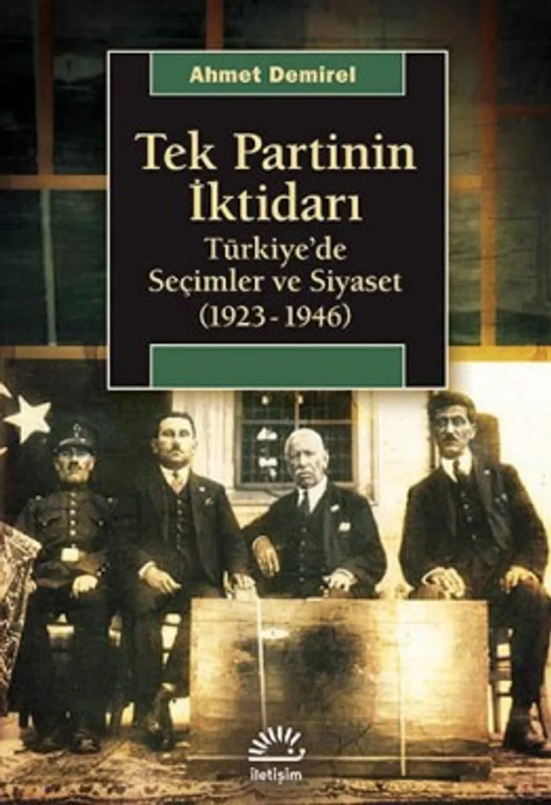 Tek Partinin İktidarı Türkiye'de Seçimler ve Siyaset (1923-1946)