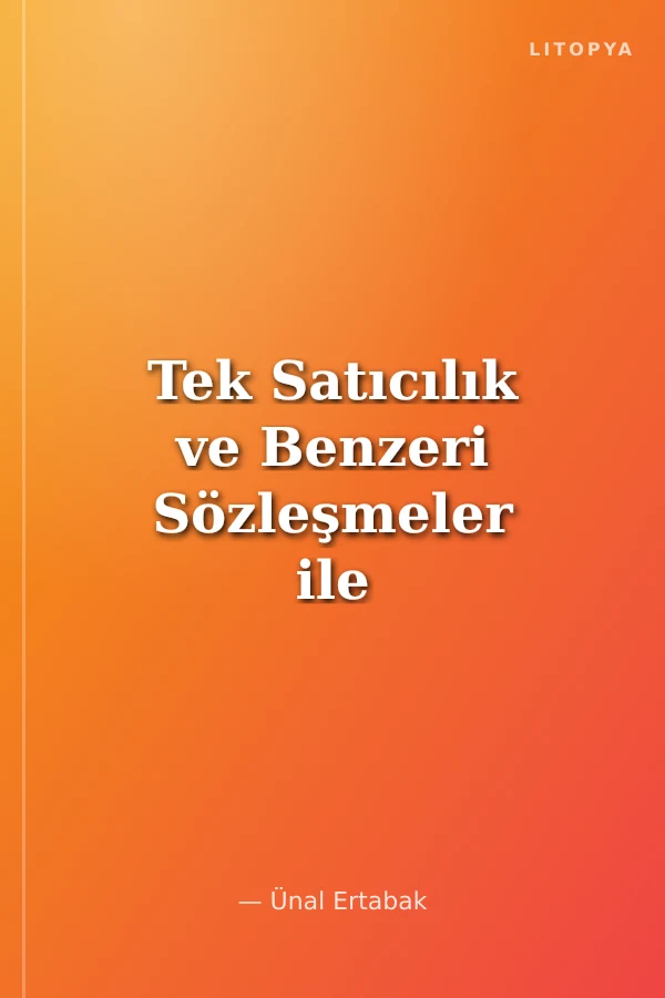 Tek Satıcılık ve Benzeri Sözleşmeler ile İlgili Bilirkişi Raporları