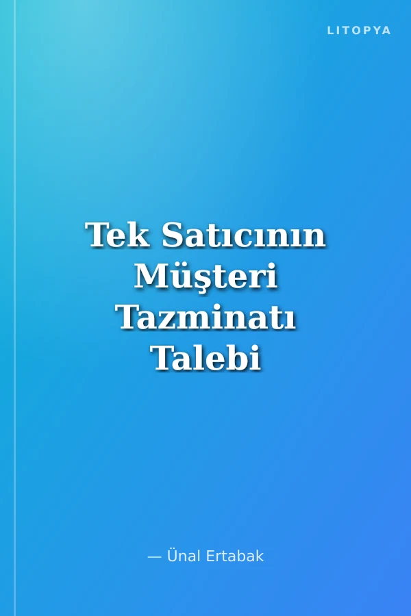Tek Satıcının Müşteri Tazminatı Talebi ve Müşteri Tazminatı Miktarının Hesaplanması