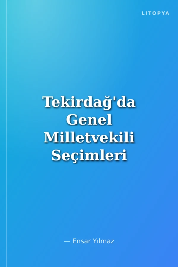 Tekirdağ'da Genel Milletvekili Seçimleri 1946-2015