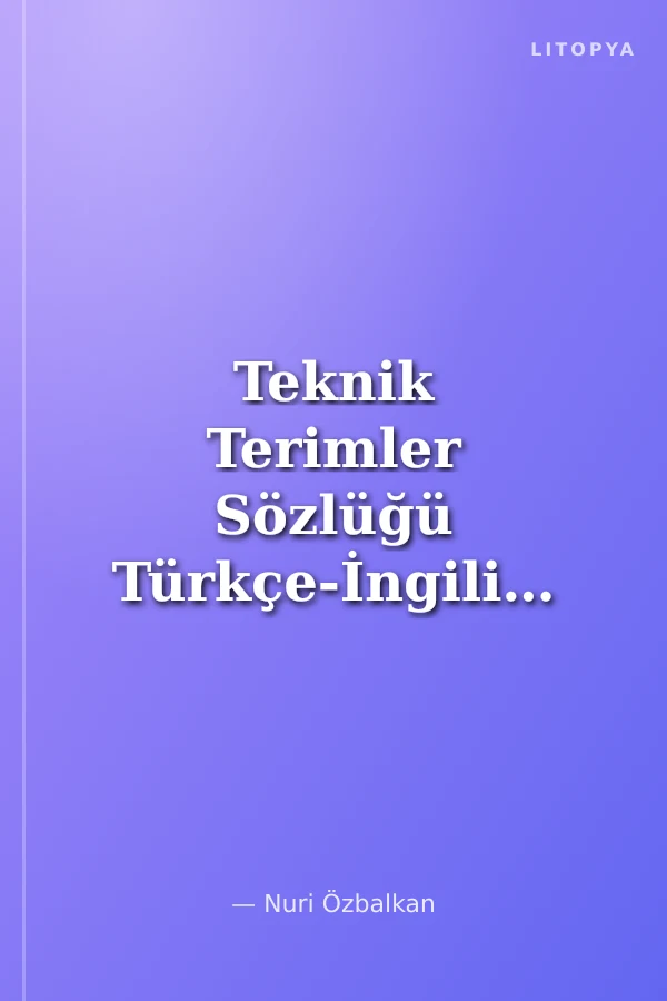 Teknik Terimler Sözlüğü Türkçe-İngilizce