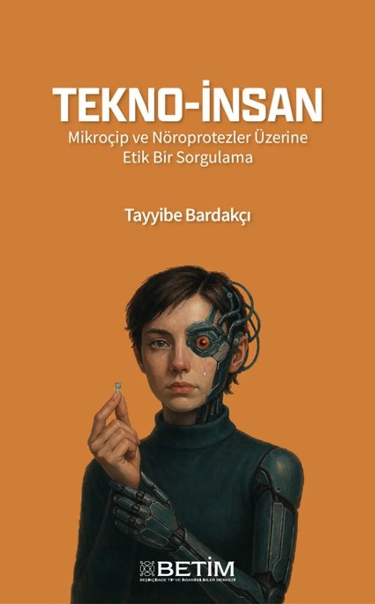 Tekno-İnsan Mikroçip ve Nöroprotezler Üzerine Etik Bir Sorgulama