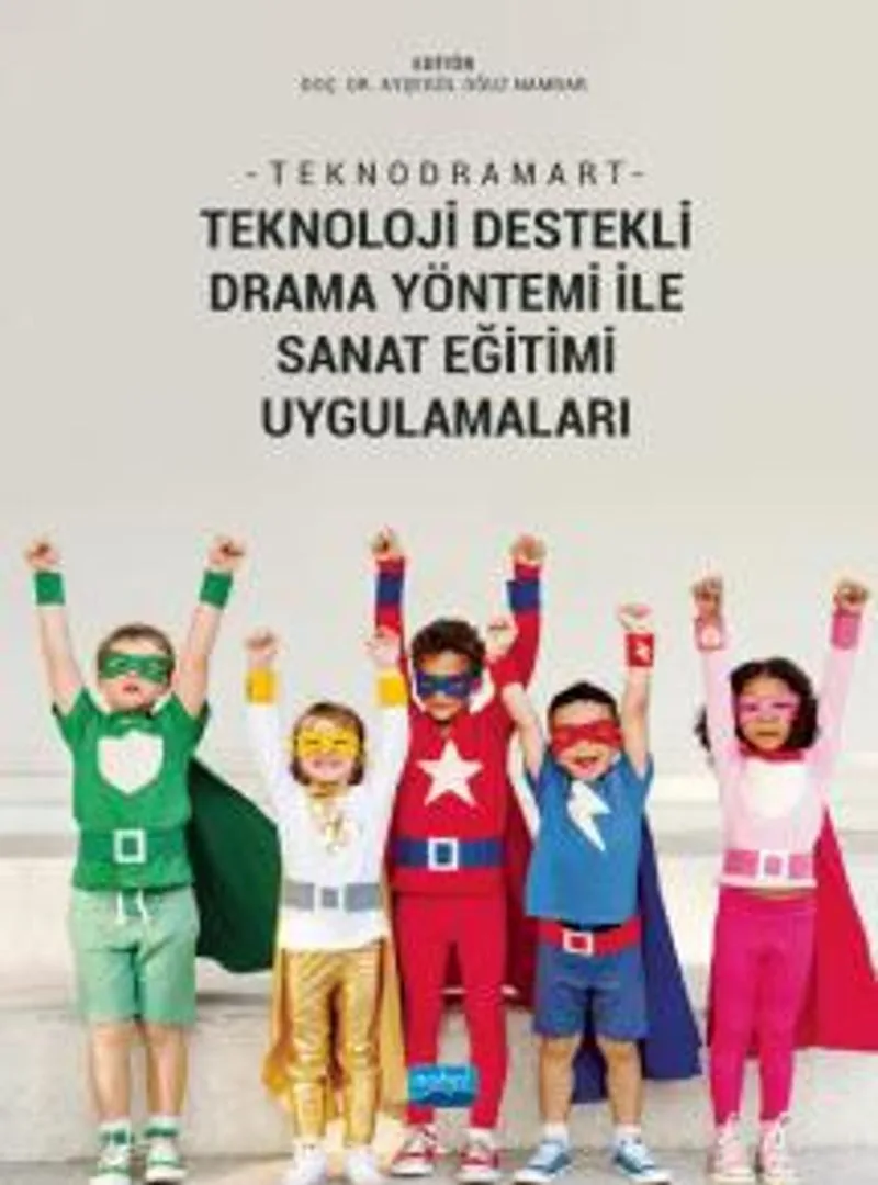 Teknodramart Teknoloji Destekli Drama Yöntemi ile Sanat Eğitimi Uygulamaları