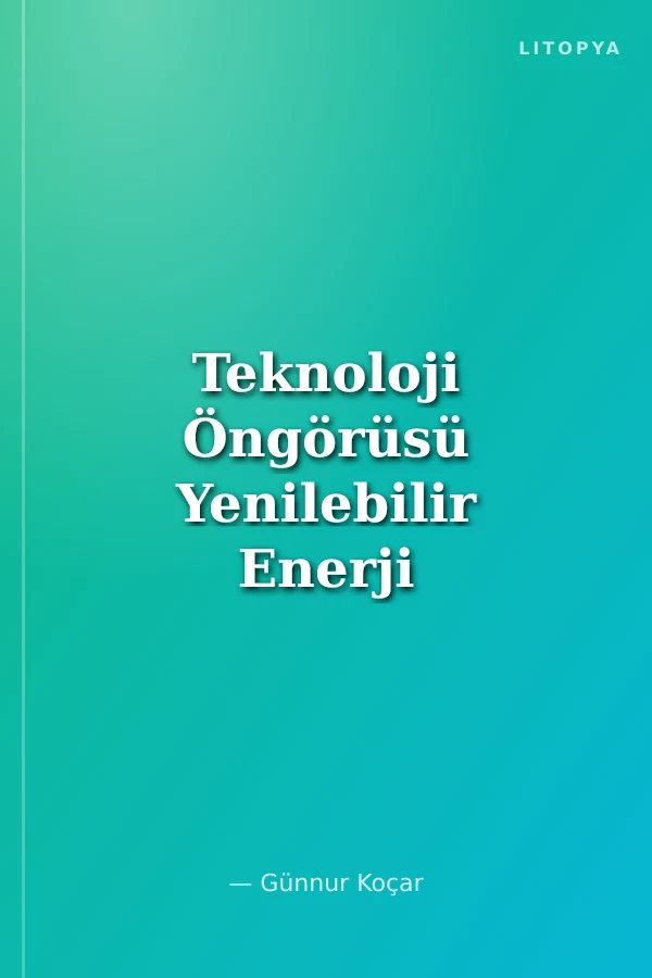 Teknoloji Öngörüsü Yenilebilir Enerji Teknolojileri Örnek Uygulamalı