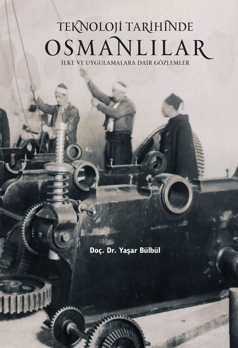 Teknoloji Tarihinde Osmanlılar İlke ve Uygulamalara Dair Gözlemler