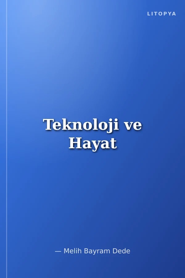 Teknoloji ve Hayat