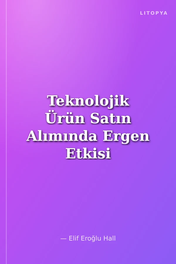 Teknolojik Ürün Satın Alımında Ergen Etkisi : Tersine Toplumsallaşma