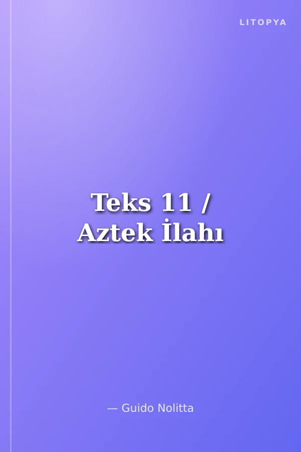 Teks 11 / Aztek İlahı