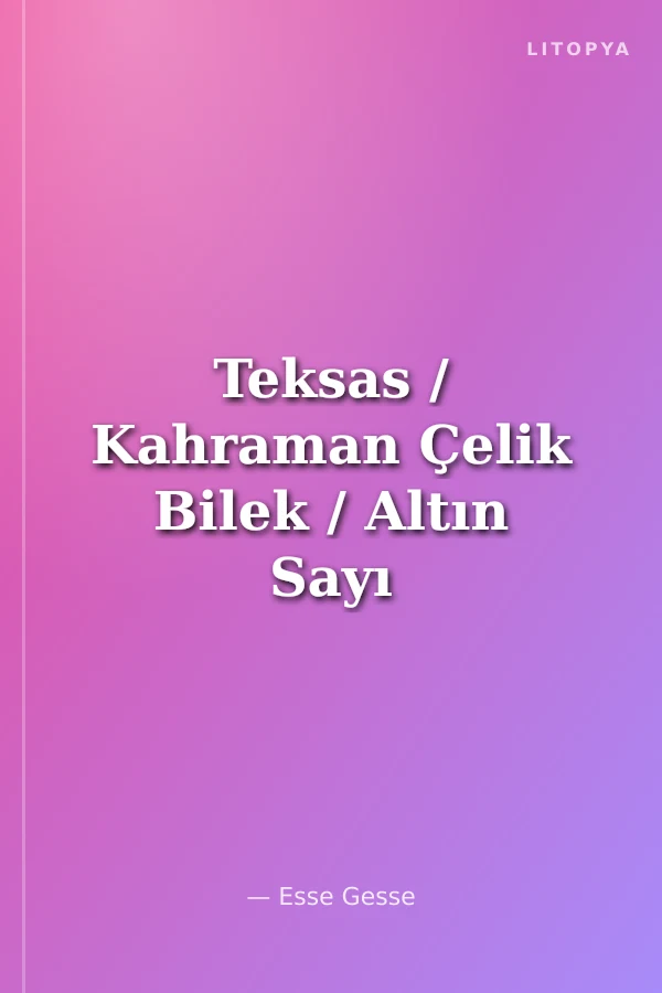 Teksas / Kahraman Çelik Bilek / Altın Sayı 2