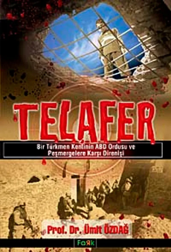 Telafer Bir Türkmen Kentinin ABD Ordusu ve Peşmergelere Karşı Direnişi