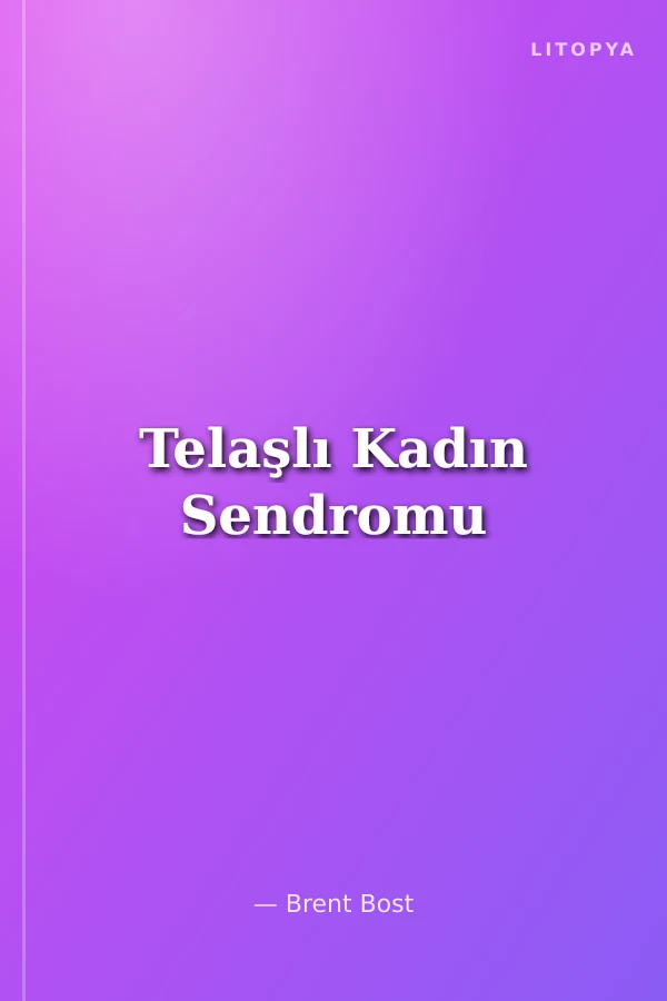 Telaşlı Kadın Sendromu