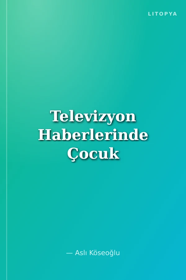 Televizyon Haberlerinde Çocuk