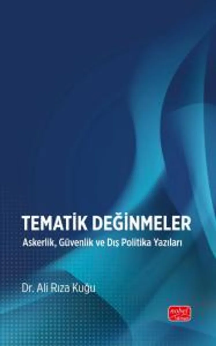 Tematik Değinmeler Askerlik, Güvenlik ve Dış Politika Yazıları