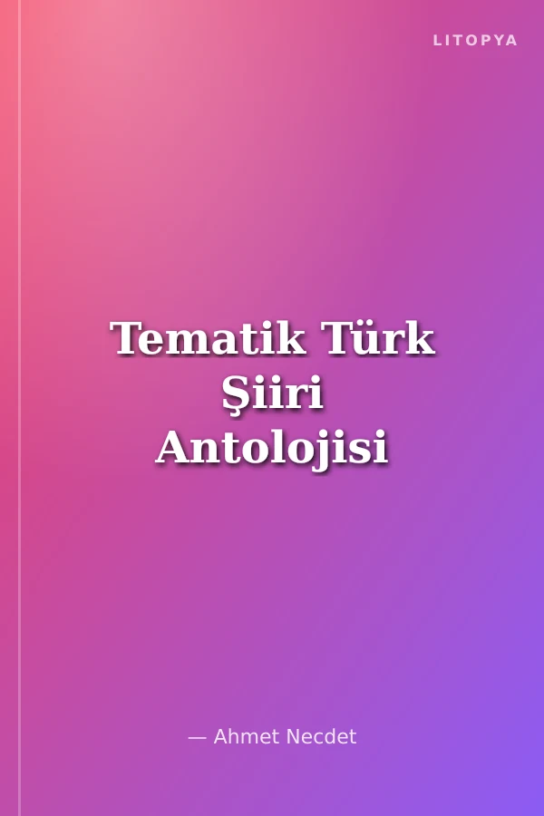 Tematik Türk Şiiri Antolojisi