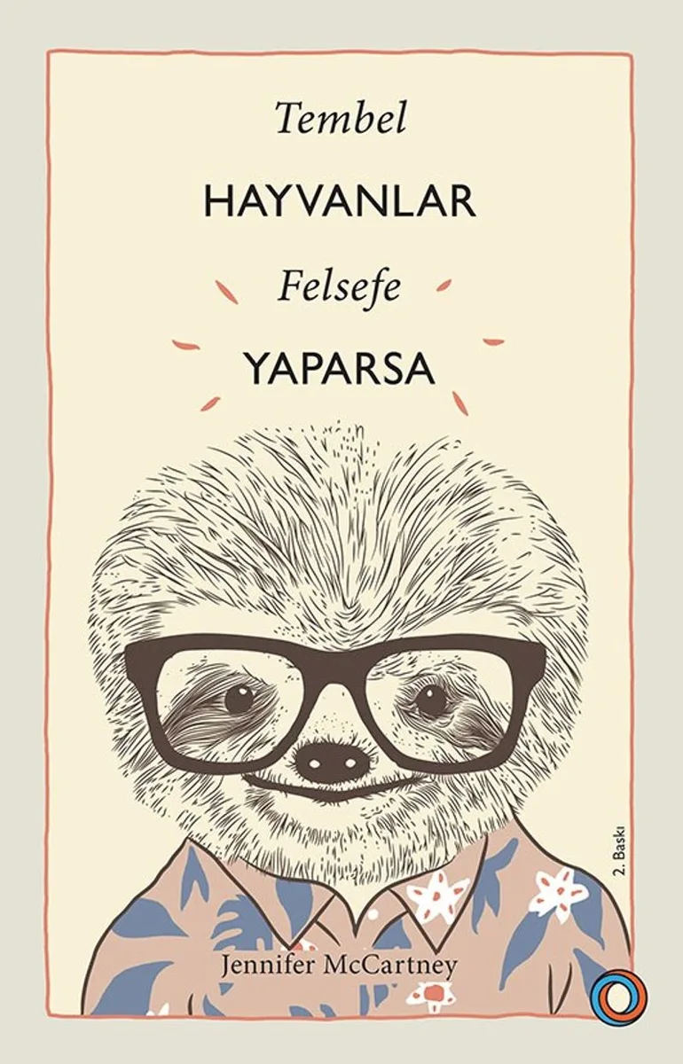 Tembel Hayvanlar Felsefe Yaparsa Tembel Hayvanlar Gibi Yaşama Rehberi
