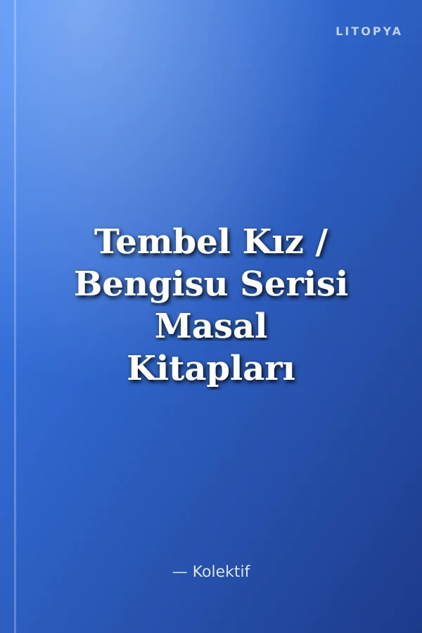 Tembel Kız / Bengisu Serisi Masal Kitapları
