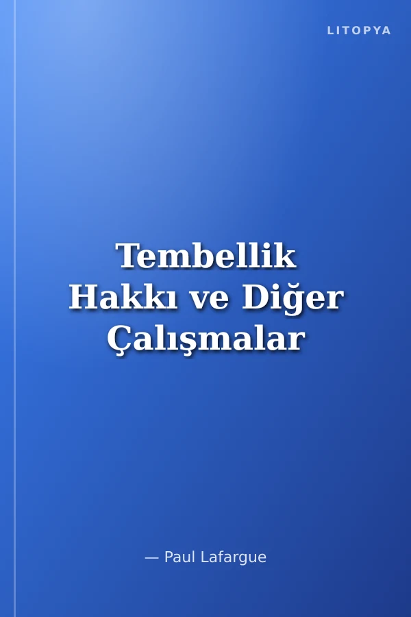 Tembellik Hakkı ve Diğer Çalışmalar
