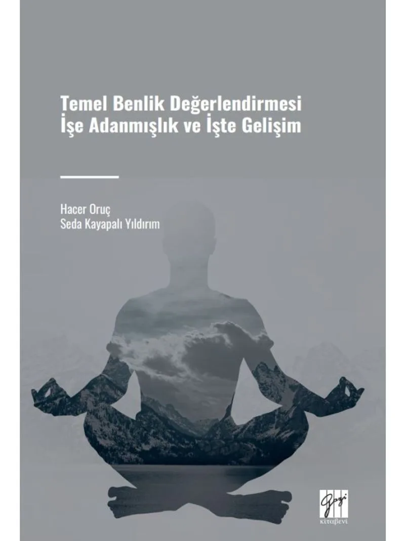 Temel Benlik Değerlendirmesi İşe Adanmışlık ve İşte Gelişim