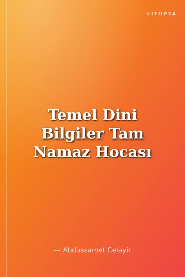 Temel Dini Bilgiler Tam Namaz Hocası