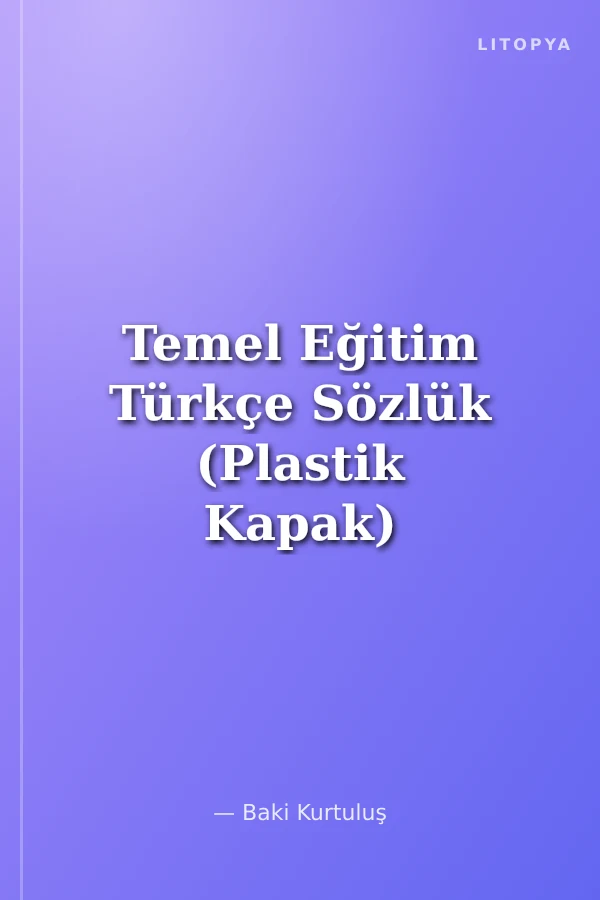 Temel Eğitim Türkçe Sözlük (Plastik Kapak)