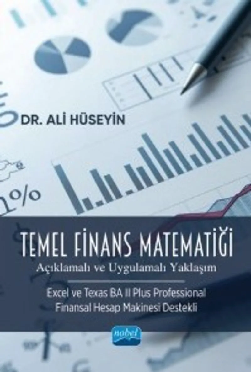 Temel Finans Matematiği (Açıklamalı ve Uygulamalı Yaklaşım) (Excel ve Texas BA II Plus Professional Finansal Hesap Makinesi Destekli)