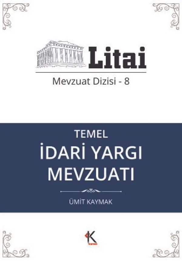 Temel İdari Yargı Mevzuatı / Litai Mevzuat Dizisi 8