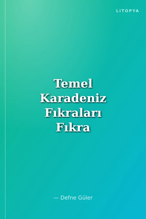 Temel Karadeniz Fıkraları Fıkra ve Masallarımız