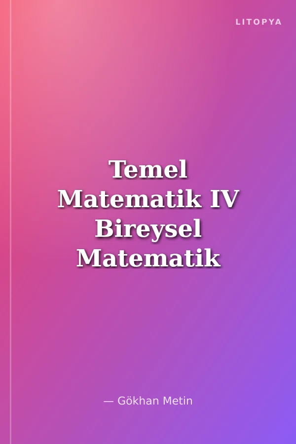 Temel Matematik IV Bireysel Matematik Fasikülleri