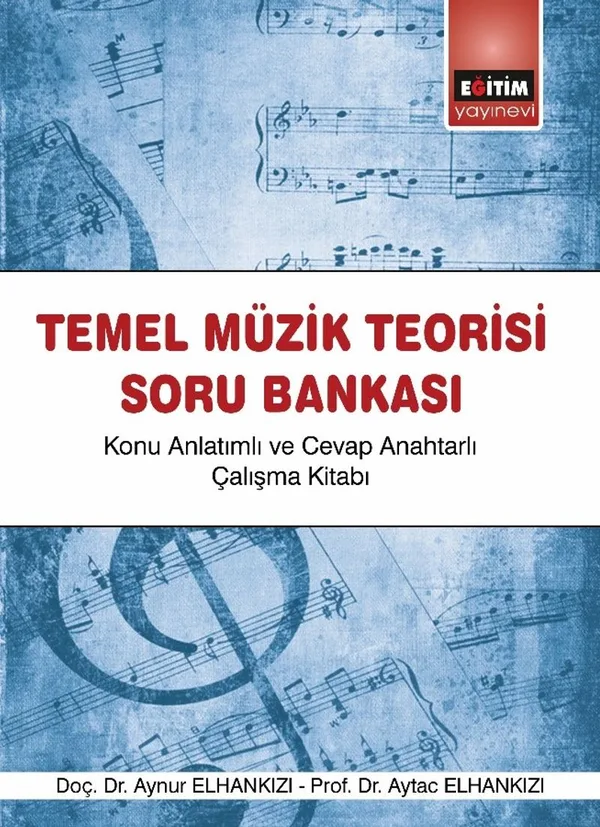 Temel Müzik Teorisi Soru Bankası Konu Anlatımlı ve Cevap Anahtarlı Çalışma Kitabı