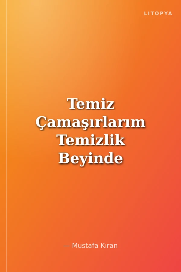 Temiz Çamaşırlarım Temizlik Beyinde Başlar