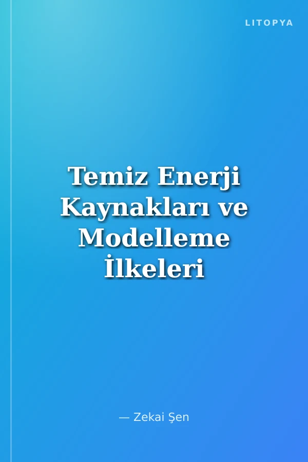 Temiz Enerji Kaynakları ve Modelleme İlkeleri