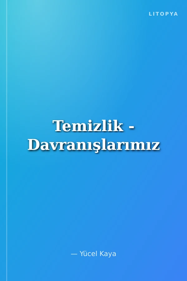 Temizlik - Davranışlarımız
