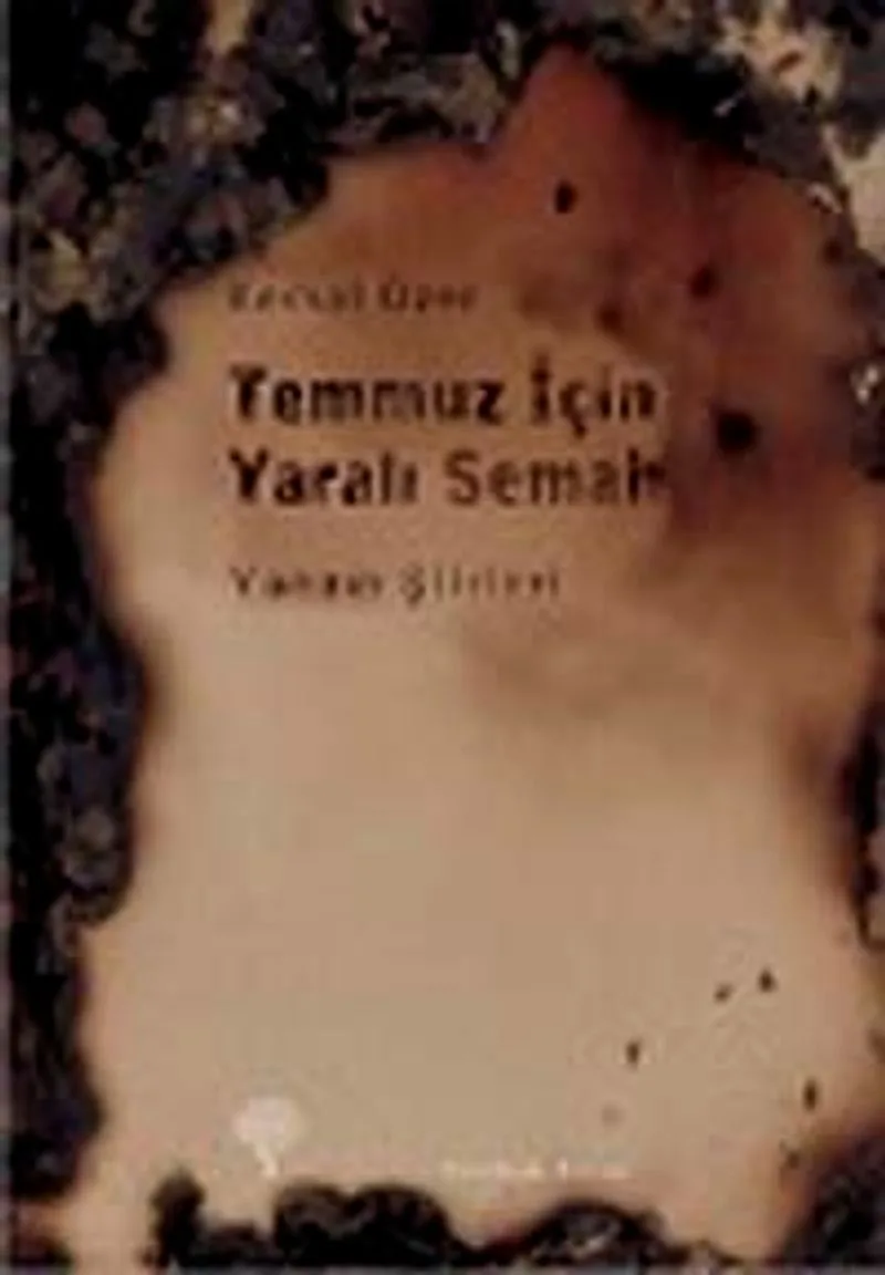 Temmuz İçin Yaralı Semah Yangın Şiirleri