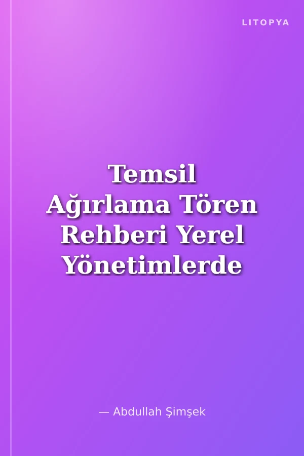 Temsil Ağırlama Tören Rehberi Yerel Yönetimlerde