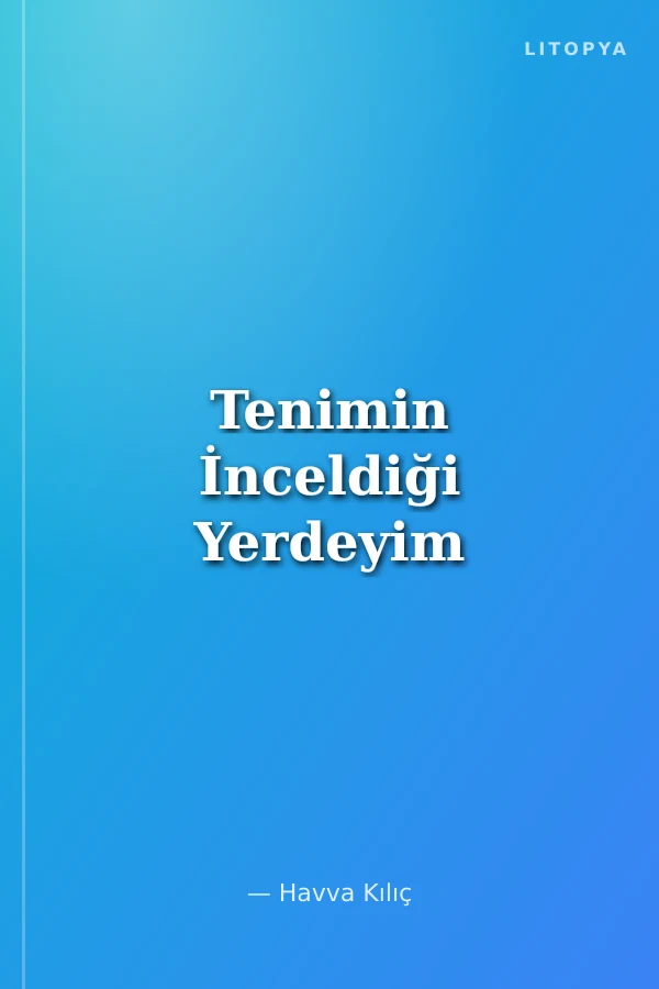 Tenimin İnceldiği Yerdeyim
