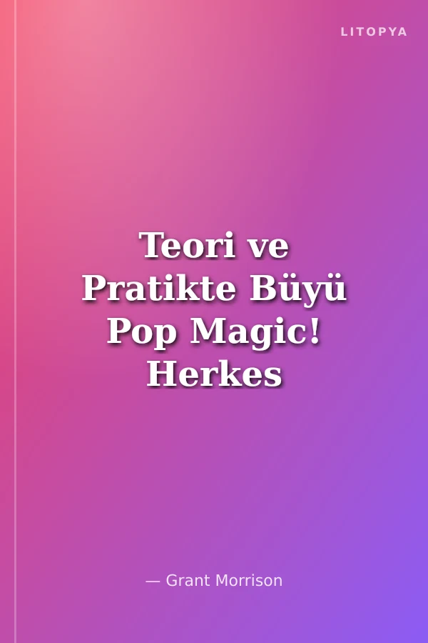 Teori ve Pratikte Büyü Pop Magic! Herkes İçin Büyü