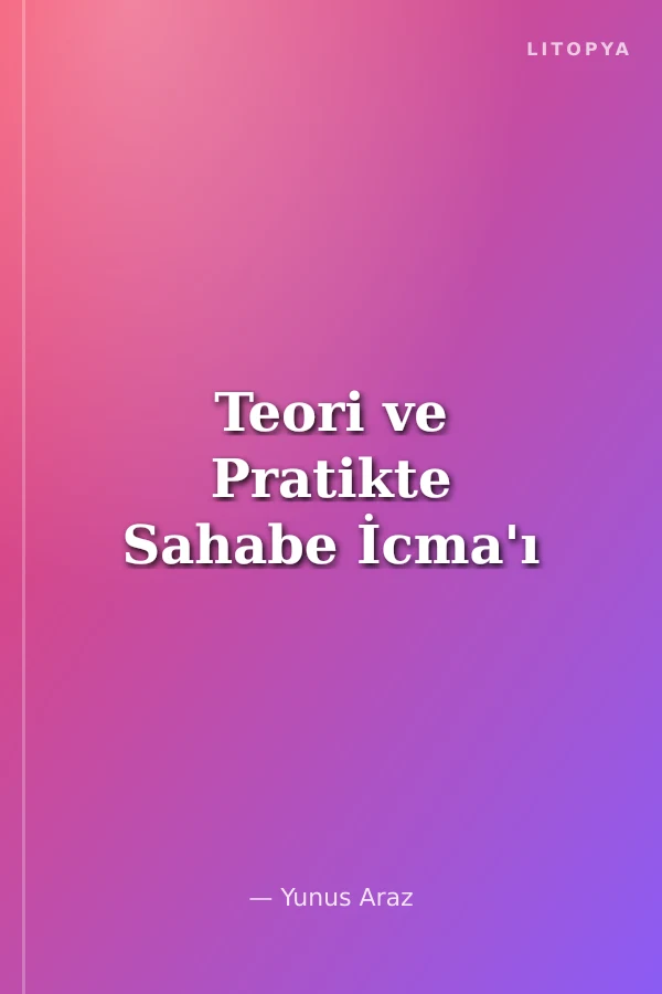 Teori ve Pratikte Sahabe İcma'ı