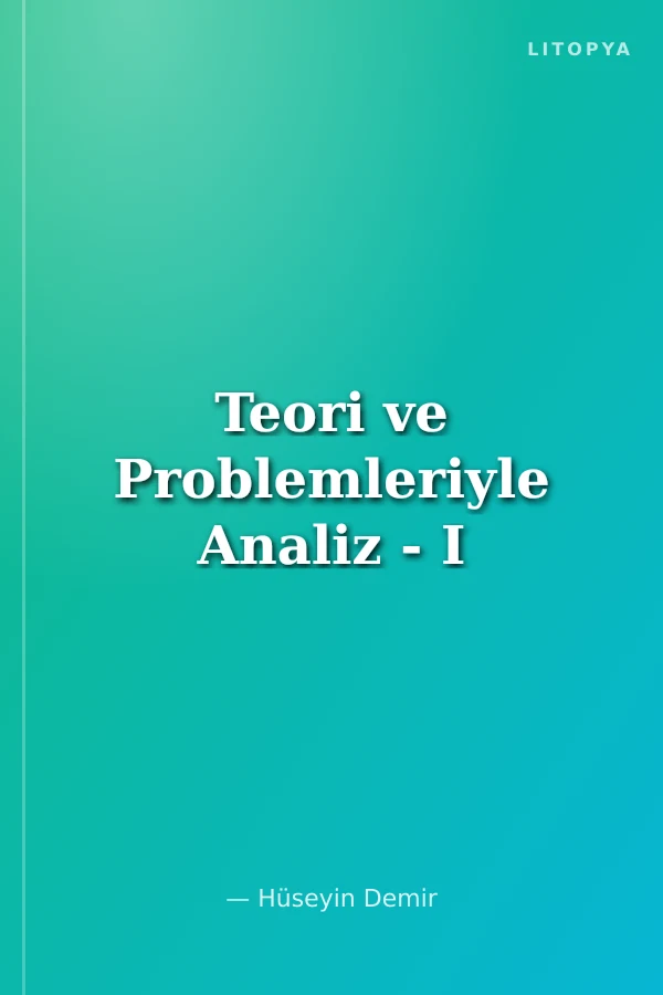 Teori ve Problemleriyle Analiz - I