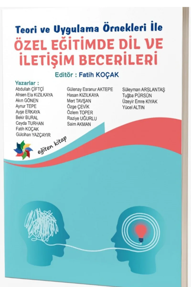 Teori ve Uygulama Örnekleri İle Özel Eğitimde Dil ve İletişim Becerileri