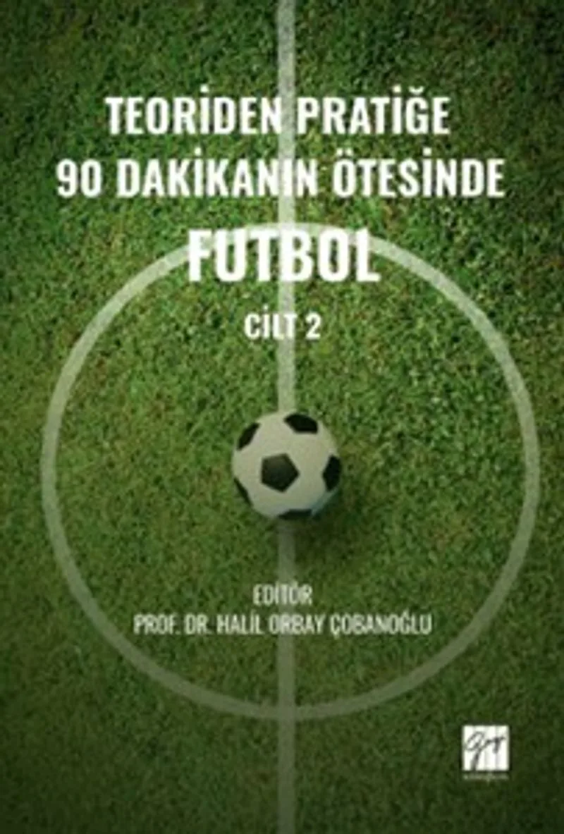 Teoriden Pratiğe 90 Dakikanın Ötesinde Futbol (Cilt 2)
