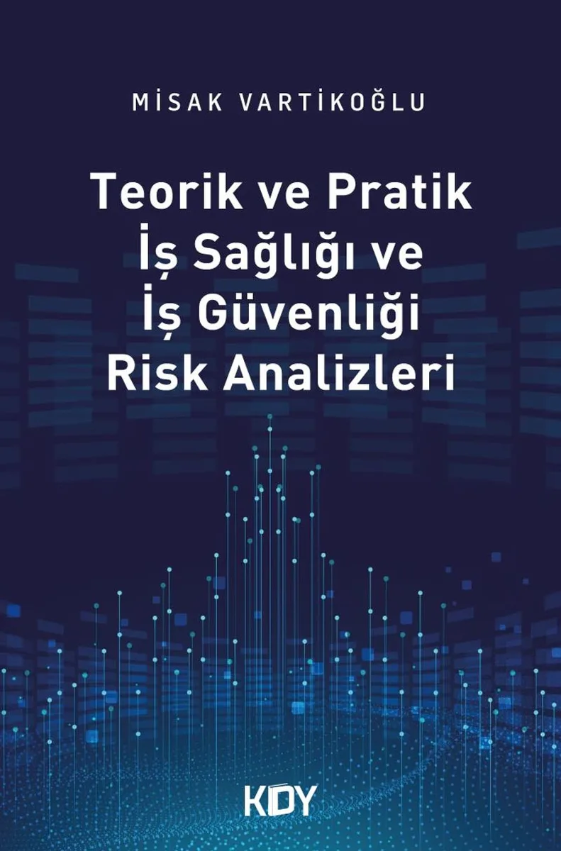 Teorik ve Pratik İş Sağlığı ve İş Güvenliği Risk Analizleri