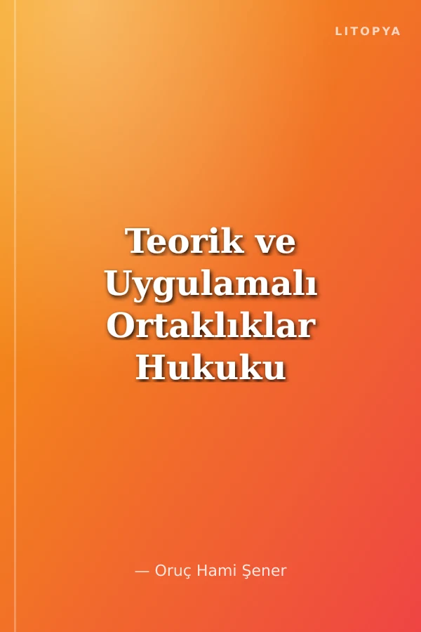 Teorik ve Uygulamalı Ortaklıklar Hukuku Ders Kitabı