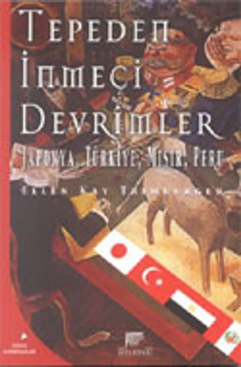 Tepeden İnmeci Devrimler / Japonya, Türkiye, Mısır, Peru