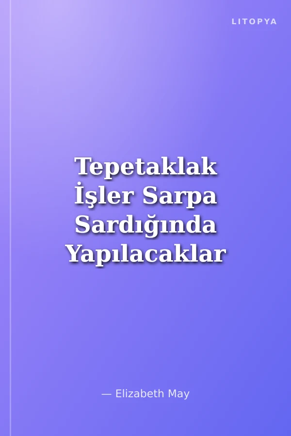 Tepetaklak İşler Sarpa Sardığında Yapılacaklar Kılavuzu