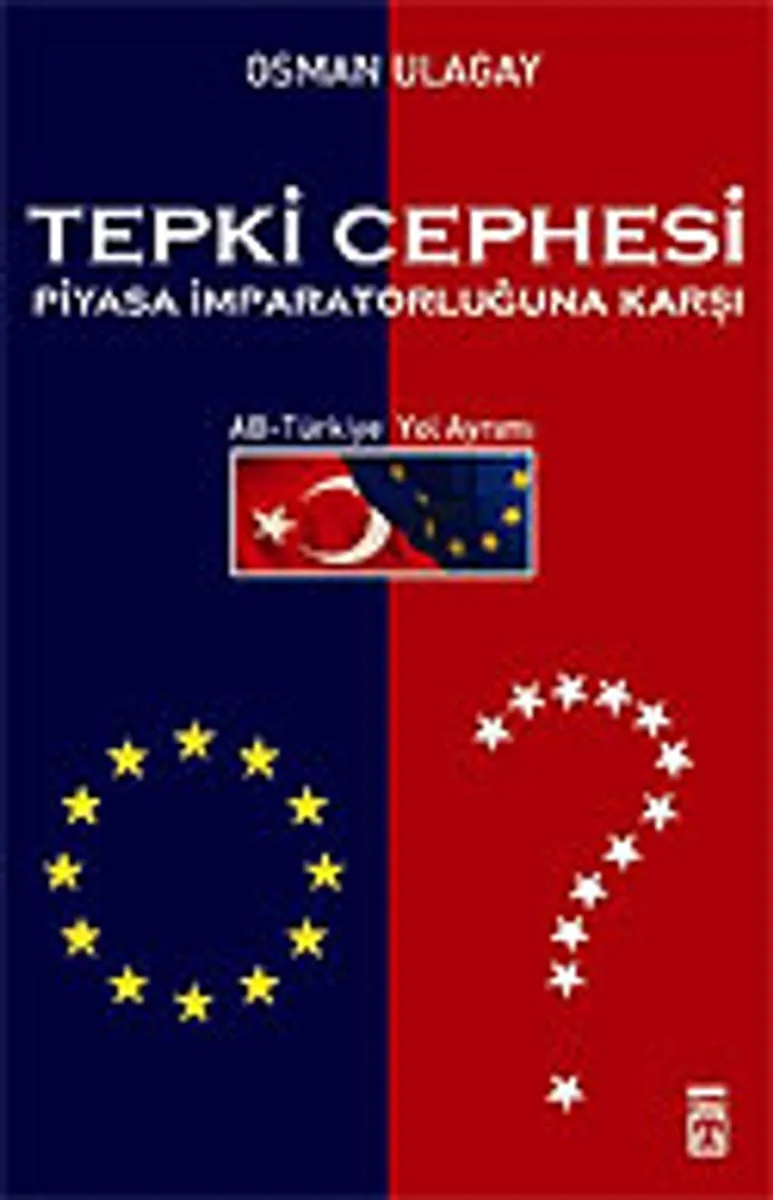 Tepki Cephesi Piyasa İmparatorluğuna Karşı AB-Türkiye Yol Ayrımı