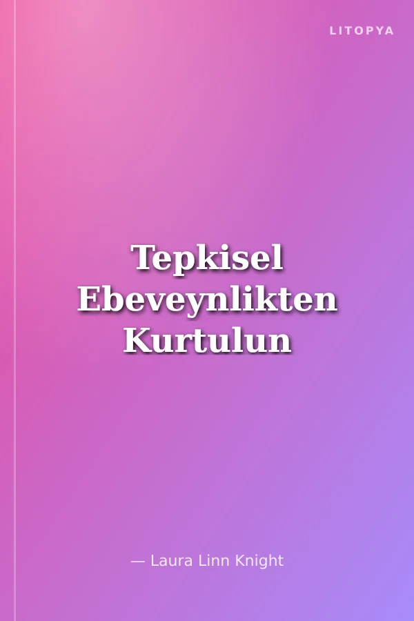 Tepkisel Ebeveynlikten Kurtulun