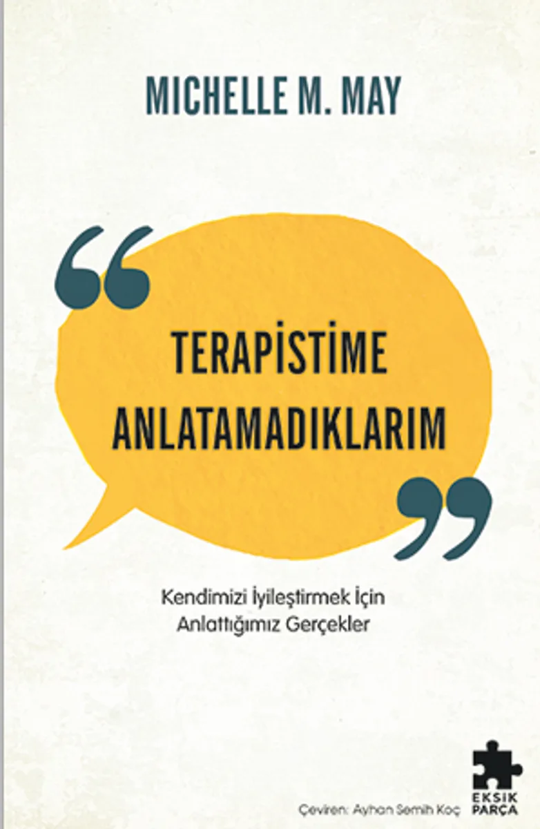 Terapistime Anlatamadıklarım Kendimizi İyileştirmek İçin Anlattığımız Gerçekler
